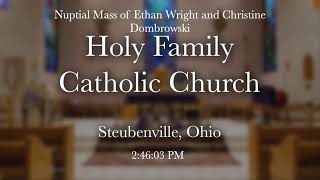 20240713 Mass Nuptial Mass of Ethan Wright and Christine Dombrowski Holy Family Steubenville [upl. by Malachy]