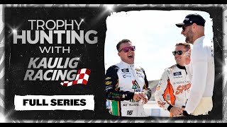 Uncut Trophy Hunting with Kaulig Racing Full Series [upl. by Ientirb80]