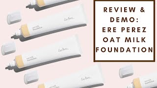 REVIEW amp DEMO ERE PEREZ OAT MILK FOUNDATION  Integrity Botanicals [upl. by Nonnac]