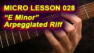 Micro Lesson 028 quotE Minorquot Arpeggiated Riff [upl. by Rabjohn544]