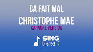 CHRISTOPHE MAE  CA FAIT MAL  KARAOKE VERSION [upl. by Kimmel72]