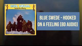 Blue Swede  Hooked On A Feeling 8D Audio [upl. by Ware]