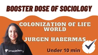 Colonization of Lifeworld  Jurgen Habermas Communicative Action  Booster Dose of Sociology [upl. by Ecraep]