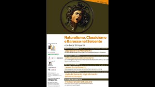 NATURALISMO CLASSICISMO E BAROCCO NEL SEICENTO a cura di Luca Silingardi 25102023 [upl. by Litnahs]