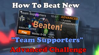 How To Beat quotTeam Supportersquot Advanced Challenge Strategy  Tower Blitz [upl. by Edlun969]