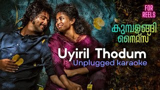 Uyiril Thodum  Unplugged Karaoke  Kumbalangi nights  Sushin syam  Sinoj Subramanian [upl. by Rodge16]