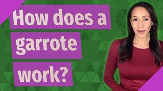 How does a garrote work [upl. by Tneciv]