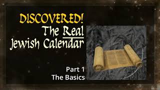 Discovered The Real Jewish Calendar  Part 1 The Basics [upl. by Hamid166]