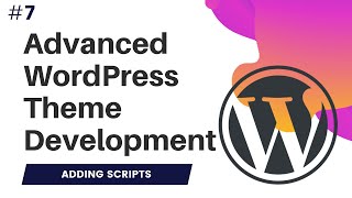 7 Advanced WordPress Theme Development  Wordpress theme development course  enqueue scripts [upl. by Yendyc407]