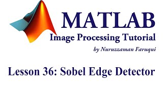 Lesson 36 Sobel Edge Detector [upl. by Aitsirt]