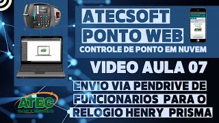 AULA 7  AtecSoft Ponto Web Envio de funcionário por pendrive Relógio Henry Prisma [upl. by Haisoj]