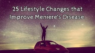 25 Lifestyle Changes that Improve Menieres Disease [upl. by Miharba]