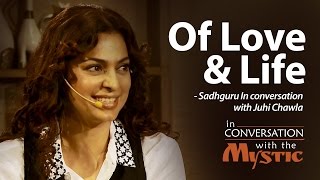 Of Love and Life  Juhi Chawla In Conversation with Sadhguru [upl. by Olram]