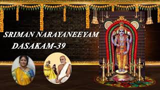 DASAKAM 39  SRIMAN NARAYANEEYAM [upl. by Olivette]