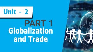 GLOALIZATION AND TRADE PART 1 [upl. by Marika]