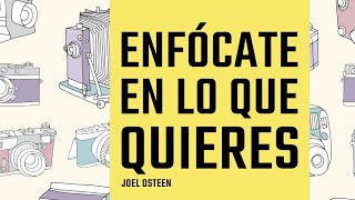 Enfócate en lo que Quieres  Joel Osteen [upl. by Handel804]