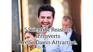 5 Scientific Reasons Introverts Are So Damn Attractive [upl. by Nicolina]