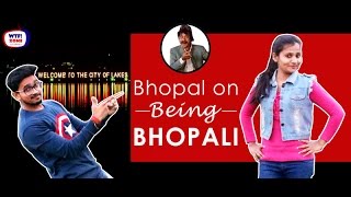 Bhopal on Being Bhopali  Street Interview  WTF ZONE [upl. by Joaquin]