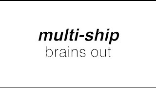 multiship  brains out [upl. by Wiltz]