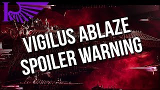 VIGILUS ABLAZE SPOILERS YOU HAVE BEEN WARNED  The Importance Of The Vengeful Spirit [upl. by Karlene]