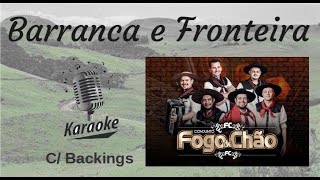 Barranca e Fronteira  karaokê playback c Backings originais c letra  Fogo de Chão [upl. by Danette]