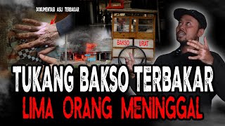 TERBAKAR SAAT MAKAN BAKSO GENTAYANGAN LIMA KORB4N MENINGGAL [upl. by Ahsieker]