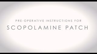 PreOperative Scopolamine Patch Instructions [upl. by Hunter689]