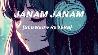 Janam Janam SlowedReverb Song Lyrics  Arijit Singh Antara Mitra [upl. by Iahc731]