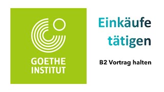 Einkäufe tätigen  Goethe Zertifikat B2  Sprechen Teil 1  Vortrag halten  ÖSD  Projekt B2 neu [upl. by Verdi]