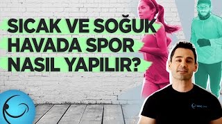 Sıcak ve Soğuk Havada Spor Nasıl Yapılır Nelere Dikkat Edilmeli [upl. by Aivad595]