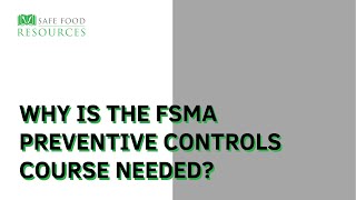 Why is the FSMA Preventive Controls Course Needed [upl. by Cirre]