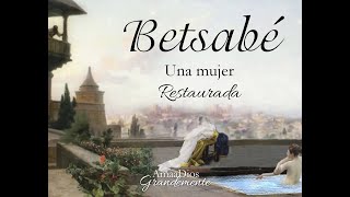 Mujeres de la Biblia 9 Betsabé una mujer restaurada convertida en una mujer virtuosa [upl. by Lacram]