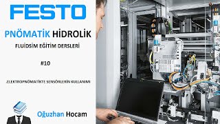 DERS 10 FESTO FLUÄ°DSÄ°M Ä°LE ELEKTROPNÃ–MATÄ°KTE SENSÃ–RLERÄ°N KULLANIMI [upl. by Nachison410]