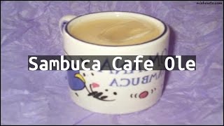 Recipe Sambuca Cafe Ole [upl. by Chadburn]