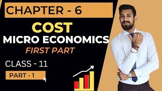 Cost  Class 11  Micro economics  Must watch  Chapter 1  Part 1 [upl. by Ahcatan686]