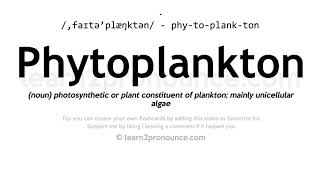 Pronunciation of Phytoplankton  Definition of Phytoplankton [upl. by Hamlin243]