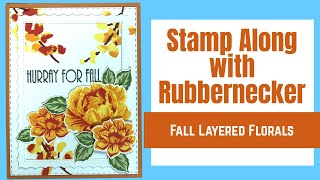 Stamp Along with Rubbernecker Hurray for Fall Layered Floral Card [upl. by Gonzalo773]