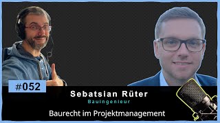 052  Baurecht im Projektmanagement mit Sebastian Rüter [upl. by Mayworm]