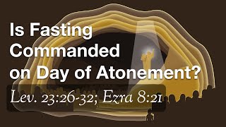 Is Fasting Commanded on Day of Atonement Lev 232632 Ezra 821 Acts 279 [upl. by Enicnarf]