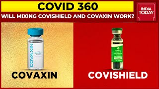 Covishield Covaxin Does Covid Vaccine Cocktail Work  Covid 360 With Sneha Mordani [upl. by Berkeley]