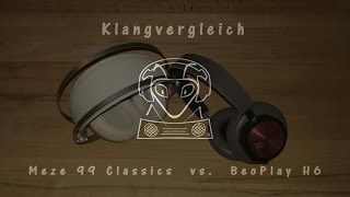 Meze 99 Classics vs BeoPlay H6  Klangvergleich  Soundcheck [upl. by Ordnajela]