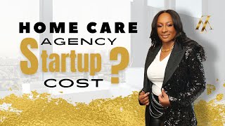 How Much Does It Cost To Start A Home Care Agency [upl. by Carolle]