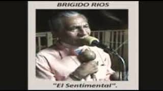 Brígido Rios El Sentimental [upl. by Arrehs]