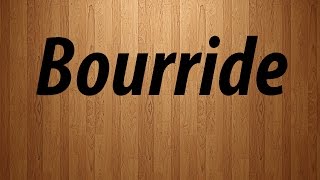 How to Pronounce Bourride  Bourride Pronunciation [upl. by Anilorac]