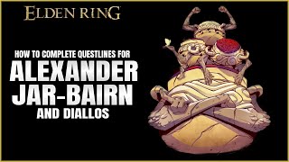 Elden Ring  Alexander JarBairn amp Diallos Questlines Guide [upl. by Zahara348]