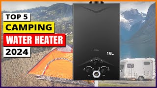 Best Camping Water Heaters 2024 [upl. by Erving]