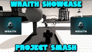 Wraith Showcase Advice  Combos  Project Smash [upl. by Notniuqal33]