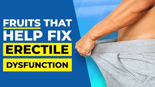 6 FRUITS that Help Fix Erectile Dysfunction [upl. by Akaenahs]