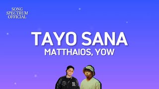 Matthaios Yow  Tayo Sana Lyrics [upl. by Alimac539]