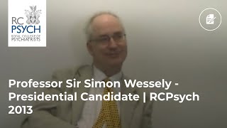 Professor Sir Simon Wessely  Presidential Candidate  RCPsych 2013 [upl. by Atinnek]